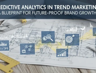Predictive Analytics in Trend Marketing A Blueprint for Future-Proof Brand Growth